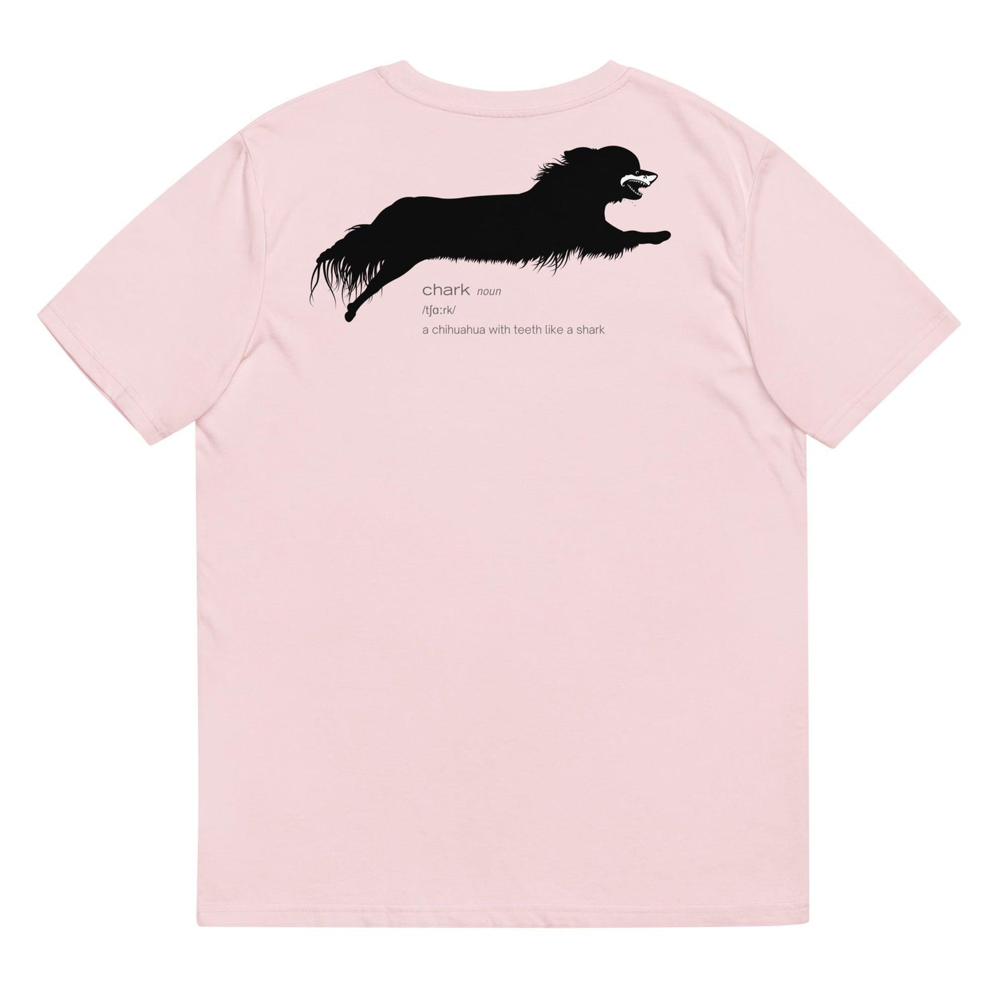 Chihuahua + Shark = Chark unisex t-shirt. Front: black silhouette of a longhaired chihuahua with the face of a great white shark + "Chark"  in cursive font. Back: another shark-faced chihuahua silhouette running across the shoulder blades + dictionary entry of the noun "chark": a chihuahua with teeth like a shark. 100% pure organic cotton. Light Pink. Unisex in sizes for men and women. Design by Renate Kriegler, owner of Chimigos - for the love of chihuahuas. More on chimigos.com