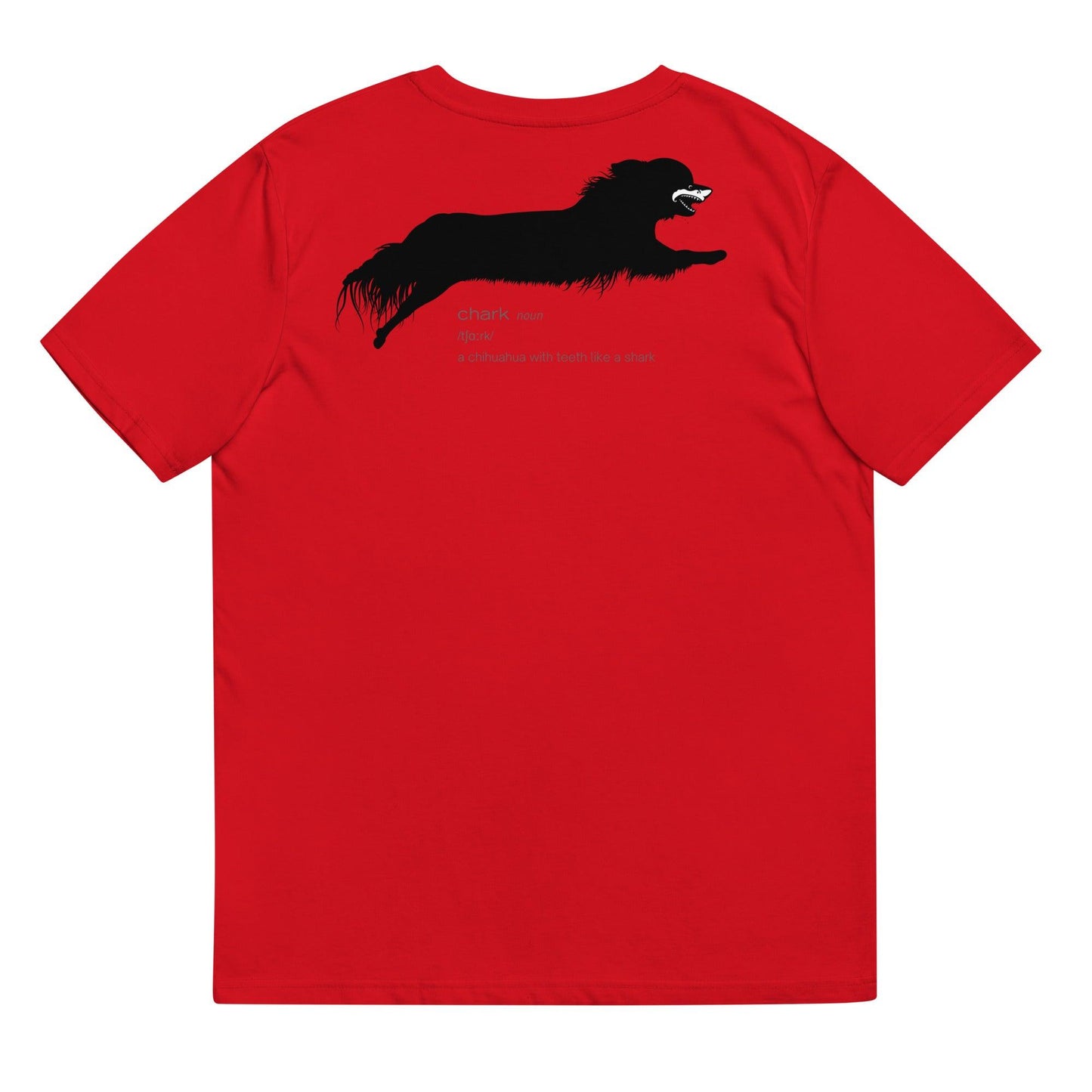Chihuahua + Shark = Chark unisex t-shirt. Front: black silhouette of a longhaired chihuahua with the face of a great white shark + "Chark"  in cursive font. Back: another shark-faced chihuahua silhouette running across the shoulder blades + dictionary entry of the noun "chark": a chihuahua with teeth like a shark. 100% pure organic cotton. Red. Unisex in sizes for men and women. Design by Renate Kriegler, owner of Chimigos - for the love of chihuahuas. More on chimigos.com