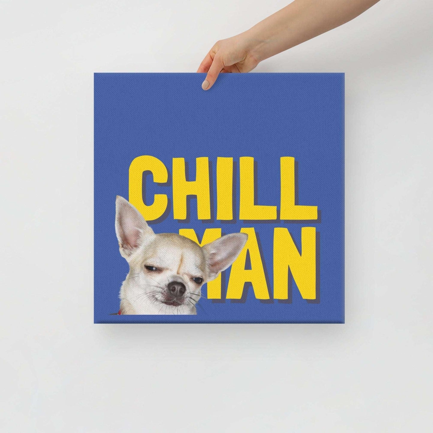 CHILL MAN - one of the famous Chimigos chihuahua memes.  This is a vivid and fade resistant art print on a stretched canvas. A super chill chi has just two words of advice for you: CHILL MAN. The perfect gift for anyone who needs to lighten up! Bright colours - blue and yellow.
