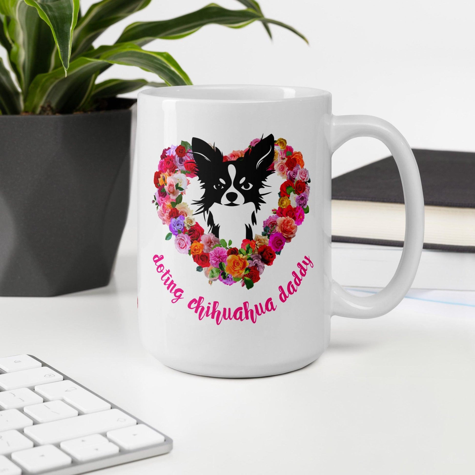 Doting Chihuahua Daddy - Chihuahua and Roses - White Glossy Mug - 3 size options - Chimigos