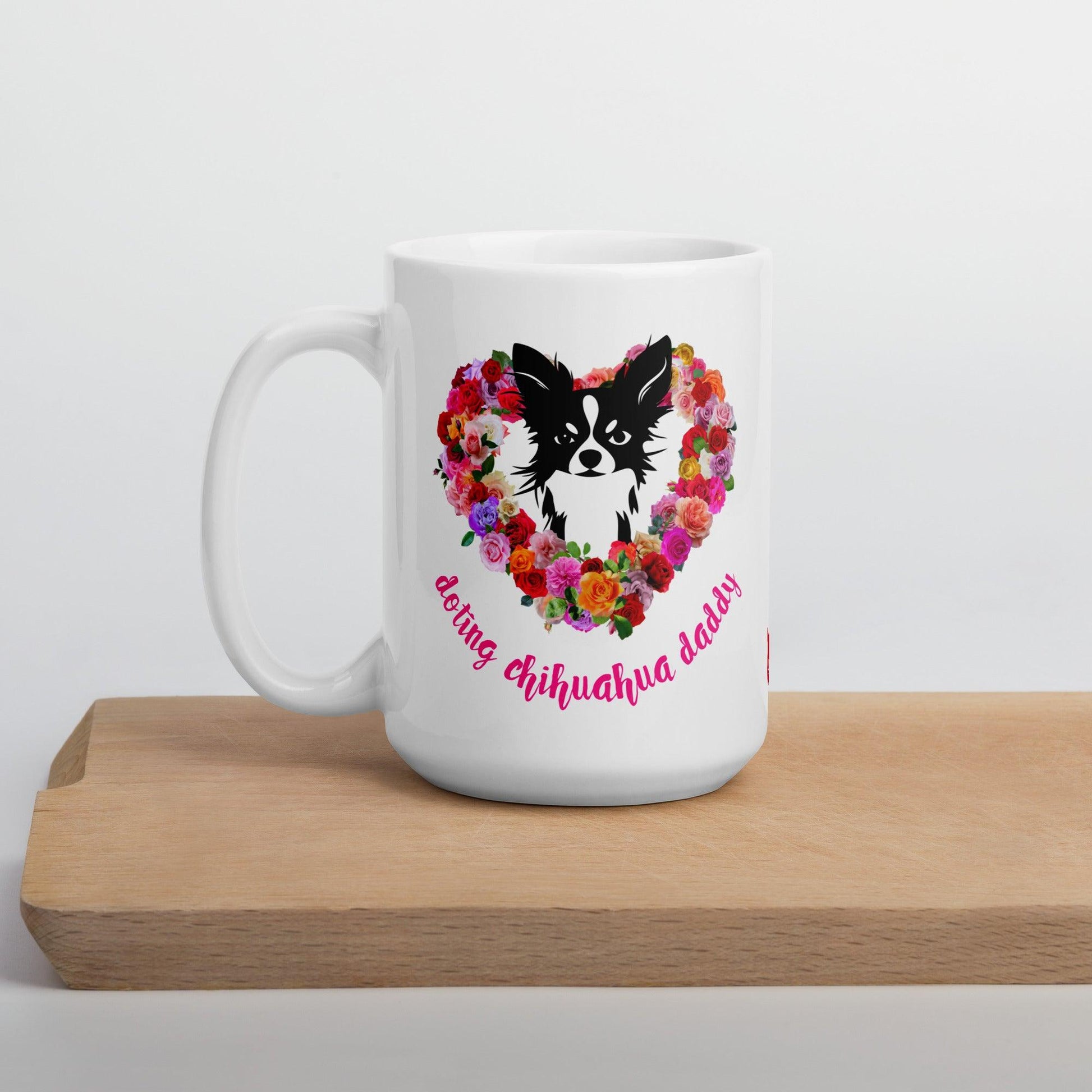 Doting Chihuahua Daddy - Chihuahua and Roses - White Glossy Mug - 3 size options - Chimigos