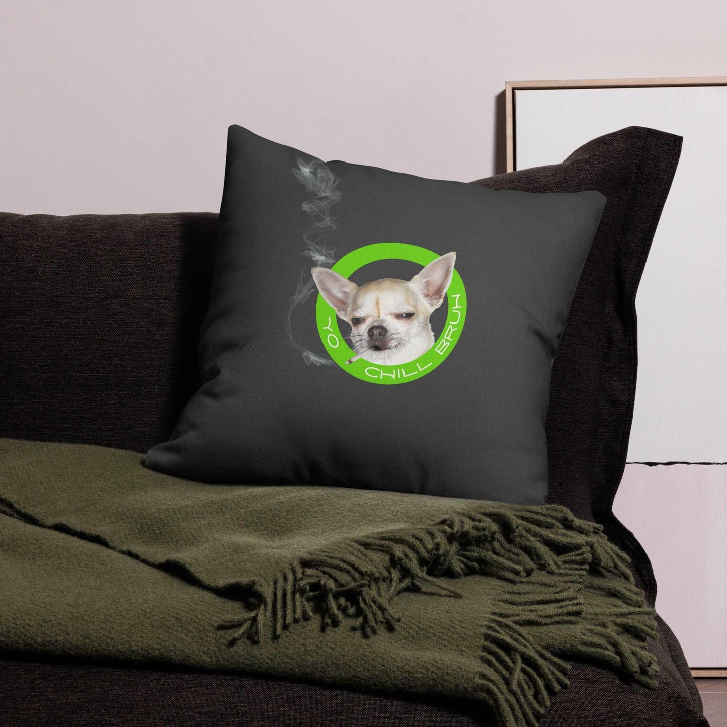 Yo Chill Bruh - very chill chihuahua smoking a cigarette - cool chihuahua meme cushion cover - so funny! Premium linen-feel polyester. Deep dark grey background with vivid print on both sides.